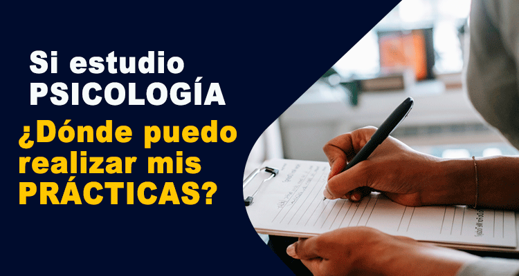  Si estudio Psicología ¿Dónde puedo realizar mis prácticas?